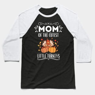 Mom of The Cutest Little Turkeys - Cute Motherhood Thanksgiving Saying Funny Gift for Family Love Baseball T-Shirt